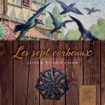  Le Dit des Sept Corbeaux ! Un Conte Mystérieux qui Résonne à Travers les Siècles